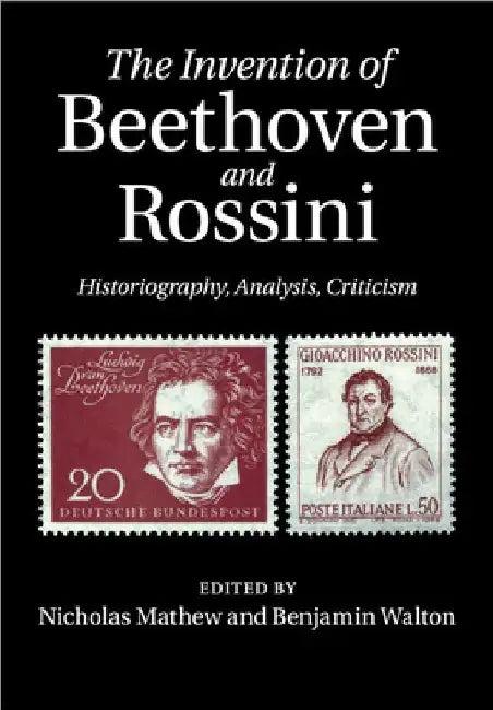 The Invention of Beethoven and Rossini (English, Nicholas Mathew | Benjamin Walton)