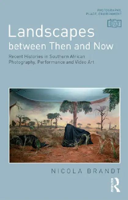 Landscapes Between Then and Now (English, Nicola Brandt)