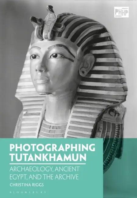 Photographing Tutankhamun (English, Christina Riggs | Elizabeth Edwards | Jennifer Tucker)