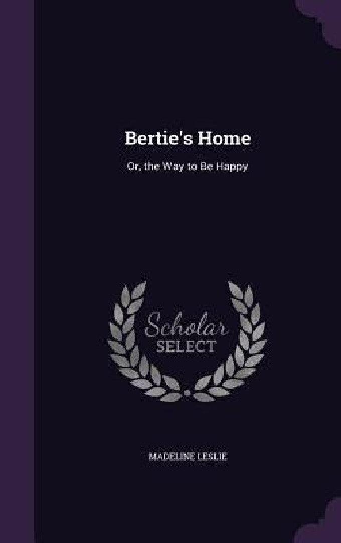 Bertie's Home (English, Madeline Leslie)