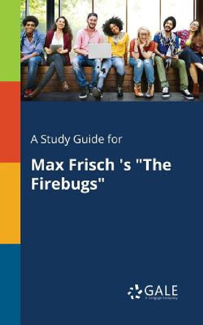 A Study Guide for Max Frisch 's "The Firebugs" (English, Cengage Learning Gale)