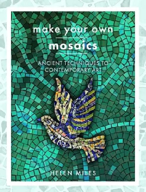 Make Your Own Mosaics (English, Helen Miles)