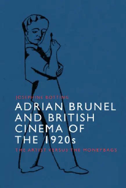 Adrian Brunel and British Cinema of the 1920s (English, Josephine Botting)
