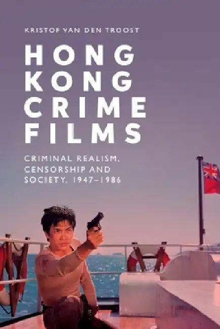 Hong Kong Crime Films (English, Kristof Van Den Troost)