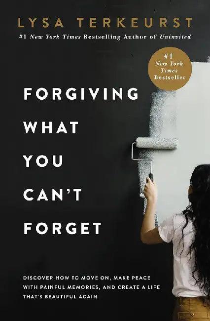 Forgiving What You Can't Forget (English, Lysa TerKeurst)