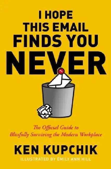 I Hope This Email Finds You Never (English, Ken Kupchik | Emily Ann Hill)