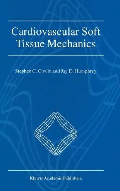 Cardiovascular Soft Tissue Mechanics (English, Stephen C. Cowin | Jay D. Humphrey)