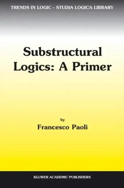 Substructural Logics (English, F. Paoli)