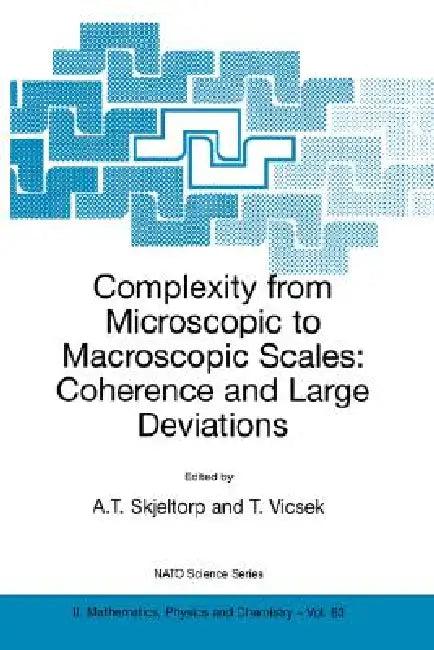 Complexity from Microscopic to Macroscopic Scales (English, A. T. Skjeltorp | Tamas Vicsek)