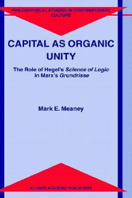 Capital as Organic Unity (English, M. E. Meaney)