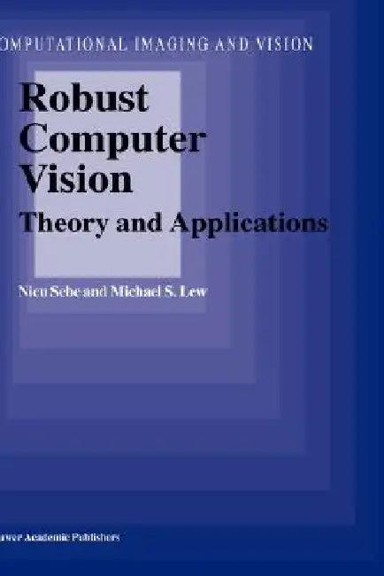 Robust Computer Vision (English, N. Sebe | M. S. Lew)