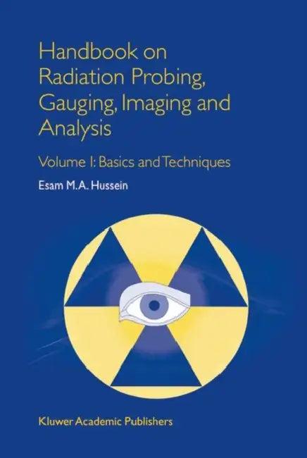 Handbook on Radiation Probing, Gauging, Imaging and Analysis (English, E. M. Hussein)
