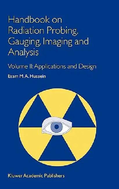 Handbook on Radiation Probing, Gauging, Imaging and Analysis (English, E. M. Hussein)