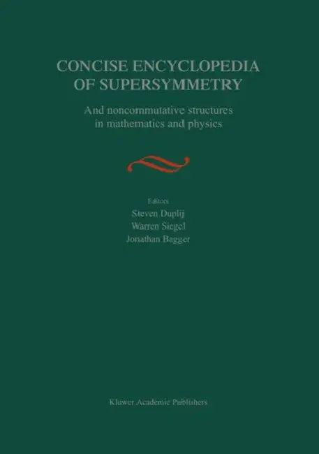 Concise Encyclopedia of Supersymmetry (English, S. Duplij)