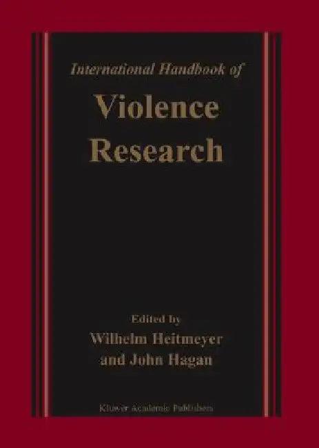 International Handbook of Violence Research (English, Wilhelm Heitmeyer | John Hagan)