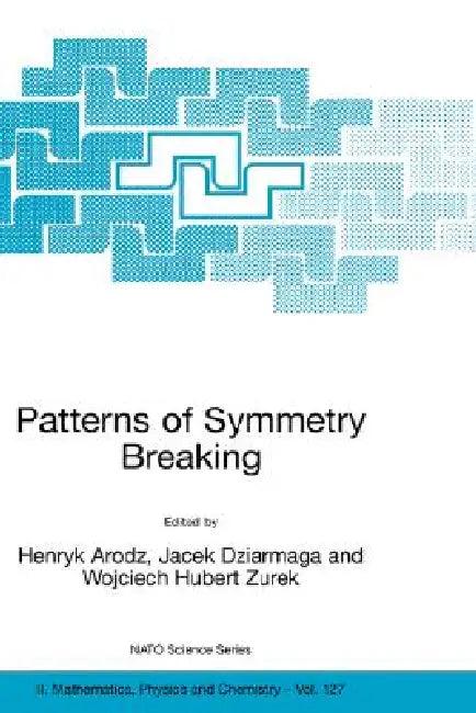 Patterns of Symmetry Breaking (English, Henryk Arodz | Jacek Dziarmaga | Wojciech Hubert Zurek)