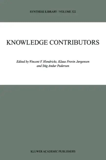 Knowledge Contributors (English, Vincent F. Hendricks | Klaus Frovin Jørgensen | Stig Andur Pedersen)