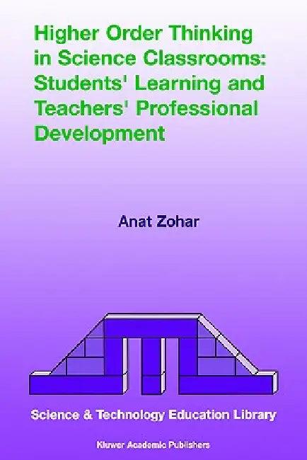 Higher Order Thinking in Science Classrooms (English, Anat Zohar)