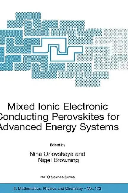 Mixed Ionic Electronic Conducting Perovskites for Advanced Energy Systems (English, Nina Orlovskaya | Nigel Browning)