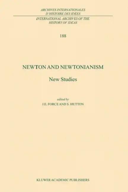 Newton and Newtonianism (English, J. E. Force | S. Hutton)