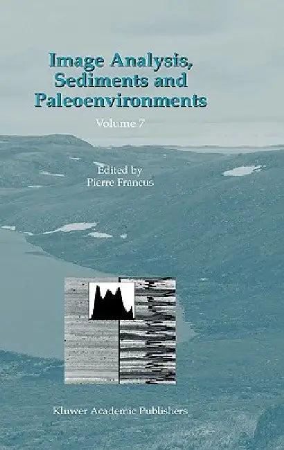 Image Analysis, Sediments and Paleoenvironments (English, Pierre Francus)