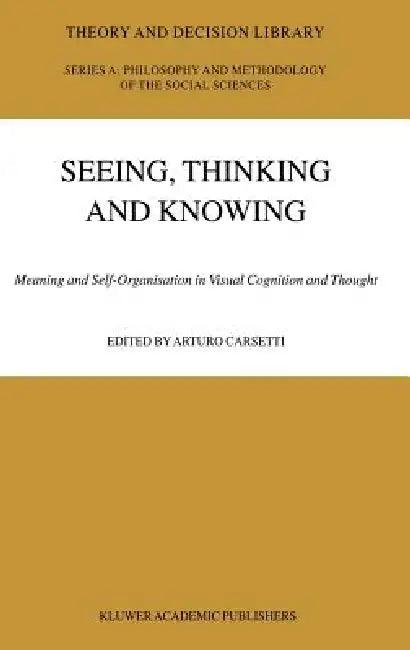 Seeing, Thinking and Knowing (English, A. Carsetti)