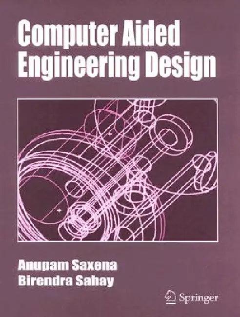 Computer Aided Engineering Design (English, Anupam Saxena | Birendra Sahay)
