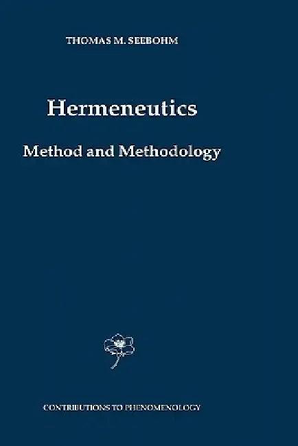 Hermeneutics. Method and Methodology (English, Thomas M. Seebohm)