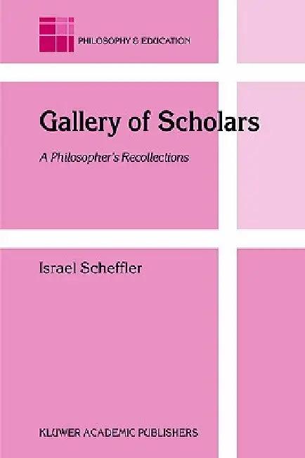 Gallery of Scholars (English, Israel Scheffler)