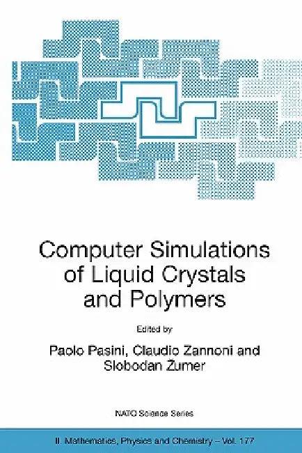 Computer Simulations of Liquid Crystals and Polymers (English, Paolo Pasini | Claudio Zannoni | Slobodan Zumer)