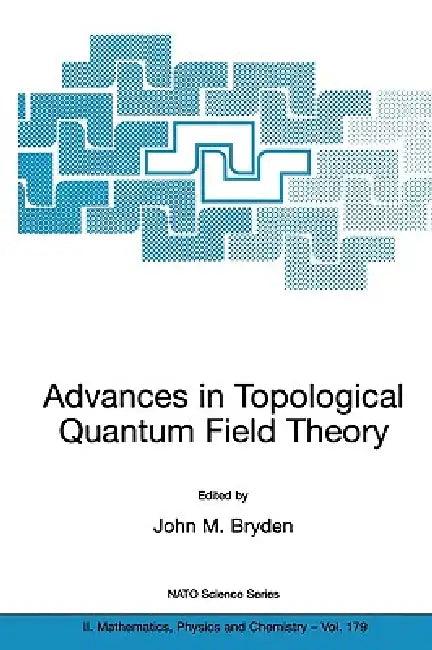 Advances in Topological Quantum Field Theory (English, John M. Bryden)