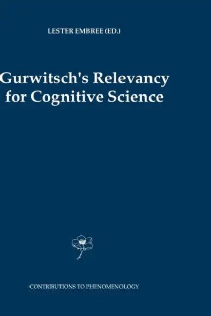Gurwitsch's Relevancy for Cognitive Science (English, Lester Embree)