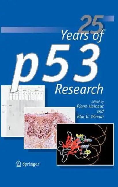 25 Years of P53 Research (English, Pierre Hainaut | Klas G. Wiman)