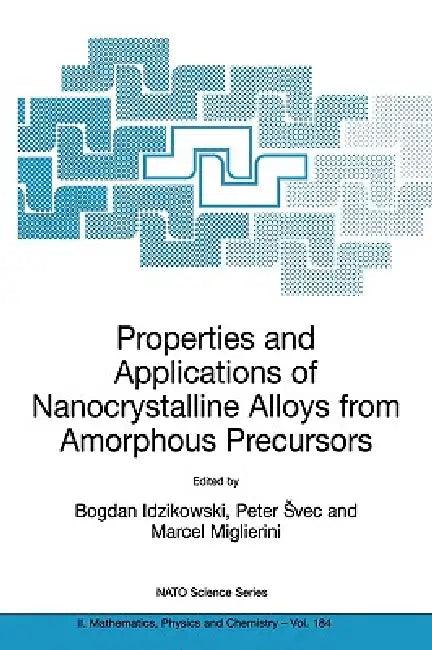 Properties and Applications of Nanocrystalline Alloys from Amorphous Precursors (English, Bogdan Idzikowski | Peter Svec | Marcel Miglierini)