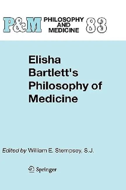 Elisha Bartlett's Philosophy of Medicine (English, W. E. Stempsey)