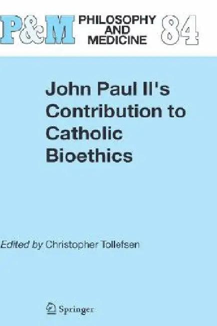 John Paul II's Contribution to Catholic Bioethics (English, Christopher Tollefsen)