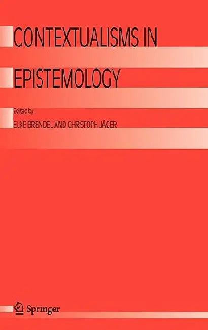 Contextualisms in Epistemology (English, Elke Brendel | Christoph Jäger)
