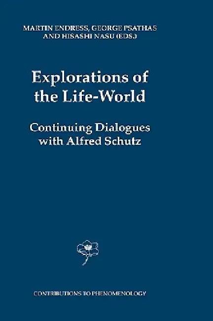 Explorations of the Life-World (English, M. Endress | George Psathas | H. Nasu)