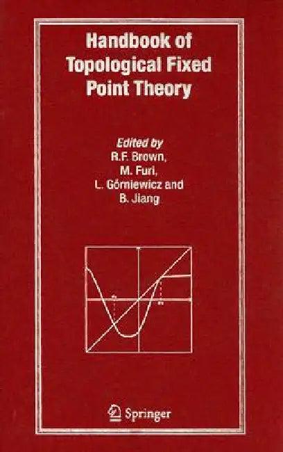Handbook of Topological Fixed Point Theory (English, Robert F. Brown | Massimo Furi | L. Gorniewicz)