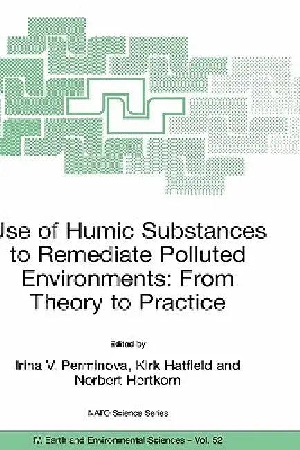Use of Humic Substances to Remediate Polluted Environments (English, Irina V. Perminova | Kirk Hatfield | Norbert Hertkorn)