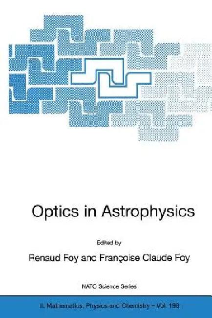 Optics in Astrophysics (English, Renaud Foy | Françoise Claude Foy)
