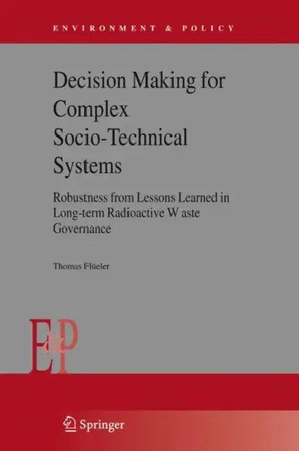 Decision Making for Complex Socio-Technical Systems (English, Thomas Flüeler)