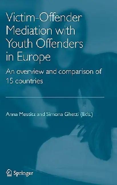 Victim-Offender Mediation with Youth Offenders in Europe (English, Anna Mestitz | Simona Ghetti)
