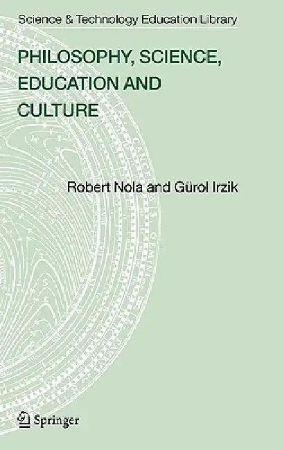 Philosophy, Science, Education and Culture (English, Robert Nola | Gürol Irzik)