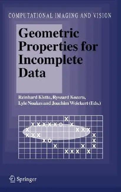 Geometric Properties for Incomplete Data (English, Reinhard Klette | Ryszard Kozera | Lyle Noakes)