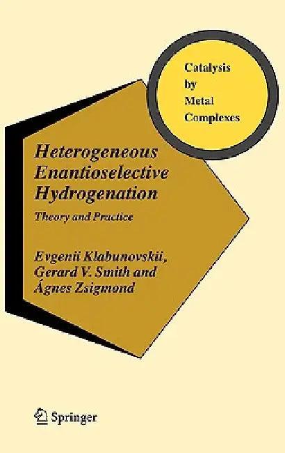 Heterogeneous Enantioselective Hydrogenation (English, Evgenii Klabunovskii | Gerard V. Smith | Ágnes Zsigmond)