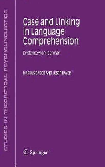 Case and Linking in Language Comprehension (English, Markus Bader | Josef Bayer)