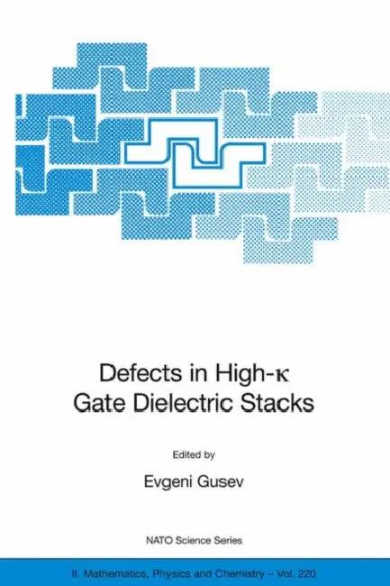 Defects in HIgh-k Gate Dielectric Stacks (English, Evgeni Gusev)