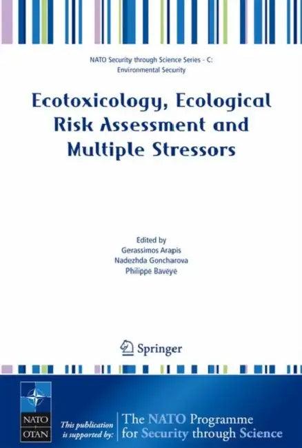 Ecotoxicology, Ecological Risk Assessment and Multiple Stressors (English, Gerassimos Arapis | Nadezhda Goncharova | Philippe Baveye)