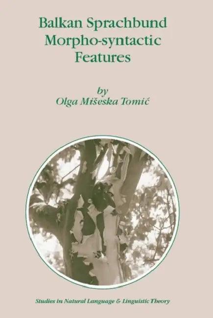Balkan Sprachbund Morpho-Syntactic Features (English, Olga M. Tomic)